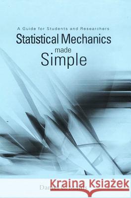 Statistical Mechanics Made Simple: A Guide for Students and Researchers Daniel Charles Mattis 9789812381651 World Scientific Publishing Company