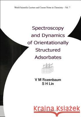 Spectroscopy and Dynamics of Orientationally Structured Adsorbates Lin, Sheng-Hsien 9789812381750