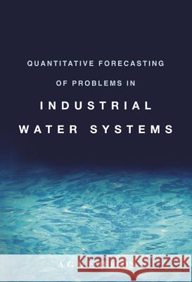 Quantitative Forecasting of Problems in Industrial Water Systems Emerson, A. G. D. 9789812381842 World Scientific Publishing Company