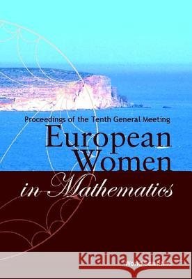 European Women in Mathematics - Proceedings of the Tenth General Meeting E. Mezzetti S. Paycha Emilia Mezzetti 9789812381903 World Scientific Publishing Company