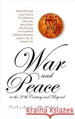 War and Peace in the 20th Century and Beyond, the Nobel Centennial Symposium Geir Lundestad Olav Njolstad 9789812381965