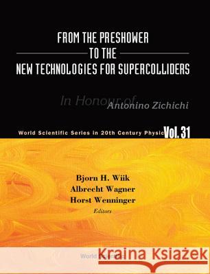 From the Preshower to the New Technologies for Supercolliders Wagner, Albrecht 9789812381996 World Scientific Publishing Company