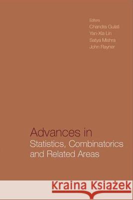 Advances in Statistics, Combinatorics and Related Areas: Selected Papers from the Scra2001-Fim VIII - Proceedings of the Wollongong Conference Chandra Gulati Yan-Xia Lin John Rayner 9789812382016 World Scientific Publishing Company