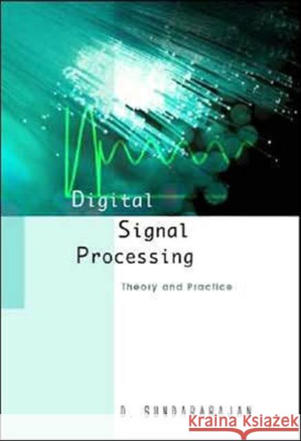 Digital Signal Processing: Theory and Practice Sundararajan, Duraisamy 9789812382160