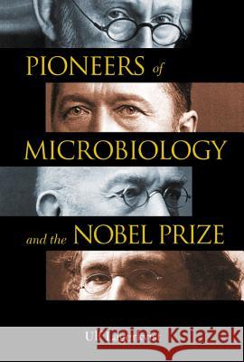 Pioneers of Microbiology and the Nobel Prize Ulf Lagerkvist 9789812382337 World Scientific Publishing Company