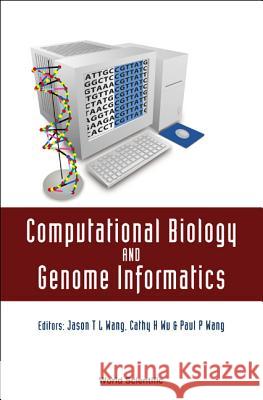 Computational Biology and Genome Informatics Jason T. L. Wang Cathy H. Wu Paul P. Wang 9789812382573