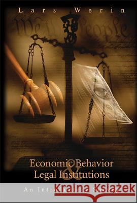 Economic Behavior and Legal Institutions: An Introductory Survey Werin, Lars 9789812382580 World Scientific Publishing Company