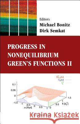 Progress in Nonequilibrium Green's Functions II - Proceedings of the Conference Dirk Semkat Michael Bonitz Dirk Semkat 9789812382719 World Scientific Publishing Company