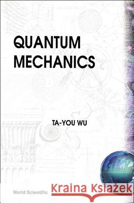 Quantum Mechanics  9789812382863 World Scientific Publishing Company