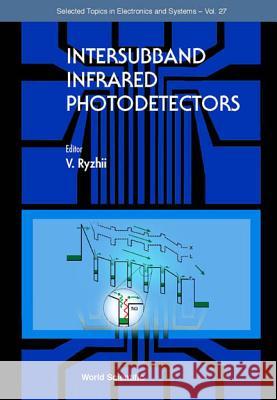 Intersubband Infrared Photodetectors V. Ryzhii 9789812383082 World Scientific Publishing Company