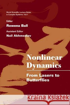Nonlinear Dynamics: From Lasers to Butterflies: Selected Lectures from the 15th Canberra Int'l Physics Summer School Rowena Ball Nail Akhmediev Akhmediev 9789812383204 World Scientific Publishing Company