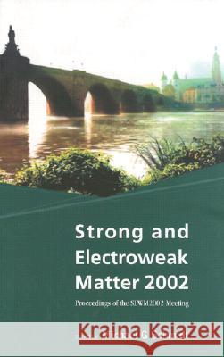 Strong and Electroweak Matter 2002 - Proceedings of the Sewm2002 Meeting Michael G. Schmidt 9789812383334 World Scientific Publishing Company