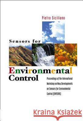 Sensors for Environmental Control - Proceedings of the International Workshop on New Environmentals Pietro Siciliano 9789812383389