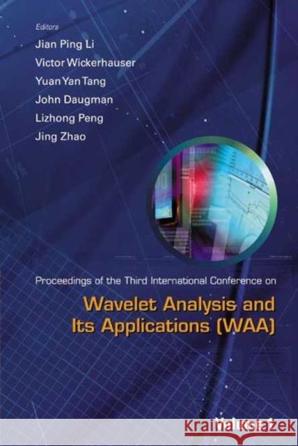 Wavelet Analysis and Its Applications - Proceedings of the Third International Conference on Waa (in 2 Volumes) Li, Jian Ping 9789812383426