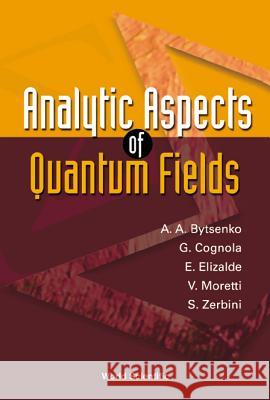 Analytic Aspects of Quantum Fields Bytsenko, Andrei A. 9789812383648