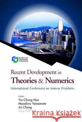 Recent Development in Theories and Numerics, Proceedings of the International Conference on Inverse Problems Yiu-Chung Hon Jin Cheng June-Yub Lee 9789812383662 World Scientific Publishing Company