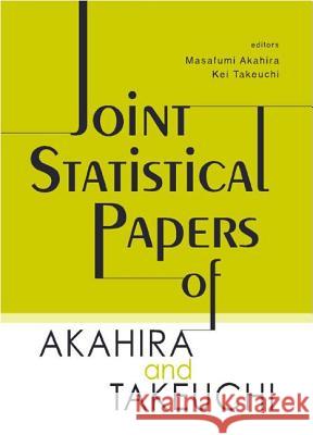 Joint Statistical Papers of Akahira and Takeuchi Masafumi Ahahira Masafumi Akahira Kei Takeuchi 9789812383778 World Scientific Publishing Company