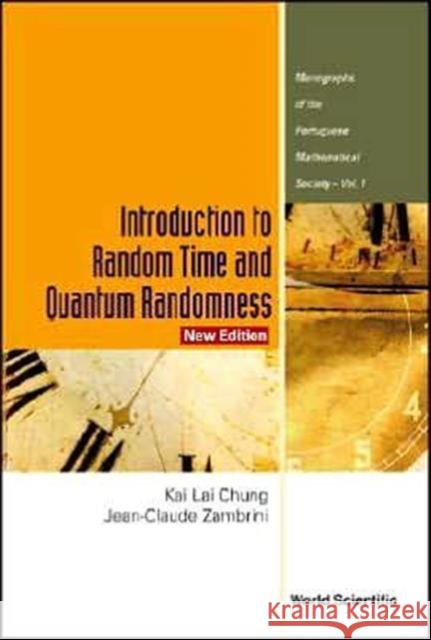 Introduction to Random Time and Quantum Randomness Chung, Kai Lai 9789812383884 World Scientific Publishing Company