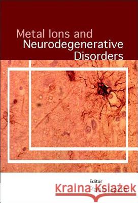 Metal Ions and Neurodengenerative Disorders Paolo Zatta P. Zatta Paolo Zatta 9789812383983