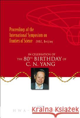 Frontiers of Science: In Celebration of the 80th Birthday of C N Yang Hwa Tun Hwa-Tung Nieh Hwa-Tung Nieh 9789812384072 World Scientific Publishing Company