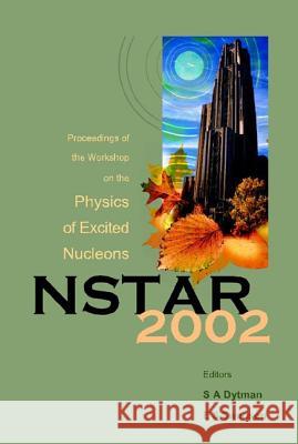 Nstar 2002 - Proceedings of the Workshop on the Physics of Excited Nucleons S. A. Dytman E. S. Swanson 9789812384188 World Scientific Publishing Company