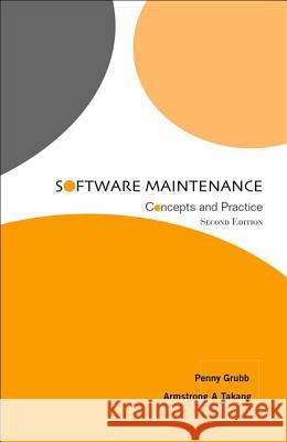 Software Maintenance: Concepts and Practice (Second Edition) Penny Grubb Armstrong A. Takang 9789812384256 World Scientific Publishing Company