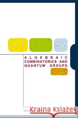 Algebraic Combinatorics and Quantum Groups Jing, Naihuan 9789812384461