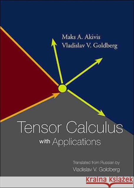 Tensor Calculus with Applications Goldberg, Vladislav V. 9789812385062 World Scientific Publishing Company