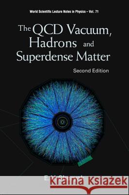 QCD Vacuum, Hadrons and Superdense Matter, the (2nd Edition) Shuryak, Edward V. 9789812385734 World Scientific Publishing Company