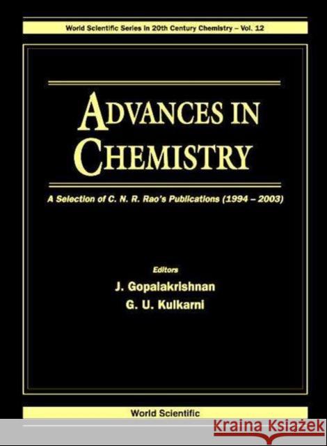 Advances in Chemistry: A Selection of C N R Rao's Publications (1994-2003) Gopalakrishnan, J. 9789812385994 World Scientific Publishing Company