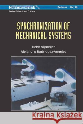 Synchronization of Mechanical Systems A. Rodriguez-Angeles Henk Nijmeijer Alejandro Rodriguez-Angeles 9789812386052