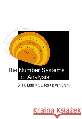 The Number Systems of Analysis C. H. Little B. Va K. L. Teo 9789812386069 World Scientific Publishing Company