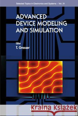 Advanced Device Modeling and Simulation Tibor Grasser T. Grasser 9789812386076