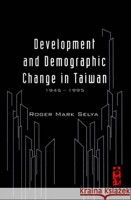 Development and Demographic Change in Taiwan (1945-1995) Selya, Roger Mark 9789812386663 World Scientific Publishing Company