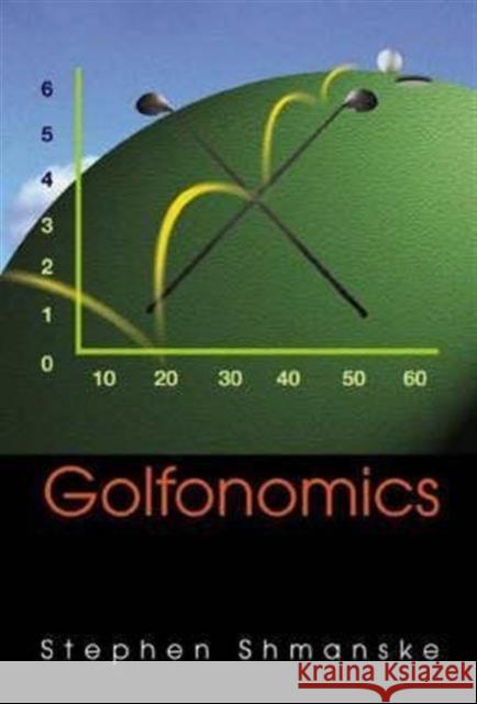 Golfonomics Stephen Shmanske 9789812386779 World Scientific Publishing Company