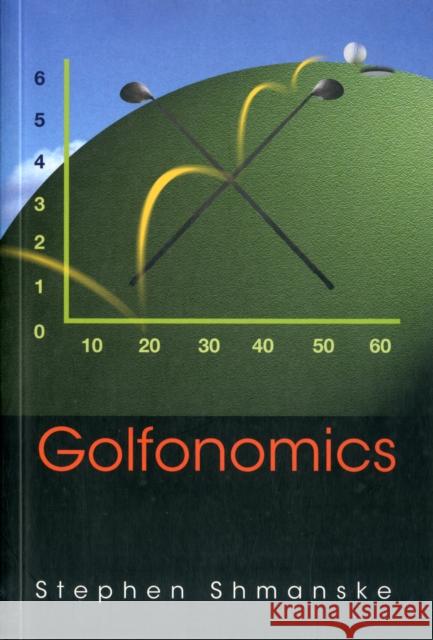 Golfonomics Stephen Shmanske 9789812386786 World Scientific Publishing Company