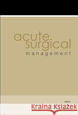 Acute Surgical Management Hwang Nian Chih London Ooi 9789812386816 World Scientific Publishing Company