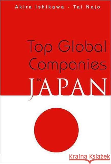 Top Global Companies in Japan Ishikawa, Akira 9789812386847 World Scientific Publishing Company