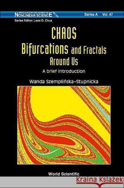 Chaos, Bifurcations and Fractals Around Us: A Brief Introduction Szemplinska-Stupnicka, Wanda 9789812386892