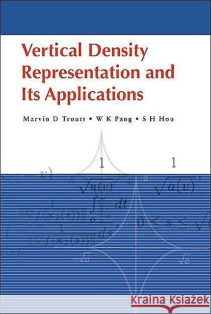 Vertical Density Representation and Its Applications Hou, Shuihung 9789812386939 World Scientific Publishing Company