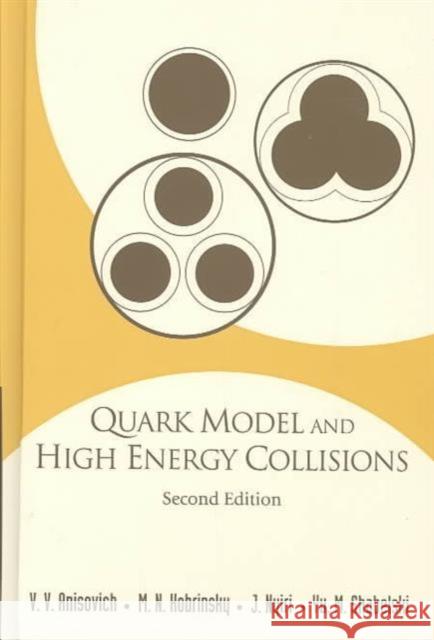 Quark Model and High Energy Collisions, 2nd Edition Anisovich, Vladimir Vladislavovich 9789812386991 World Scientific Publishing Company