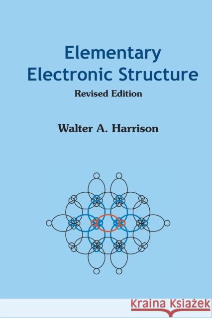 Elementary Electronic Structure (Revised Edition) Walter Harrison 9789812387080 World Scientific Publishing Company