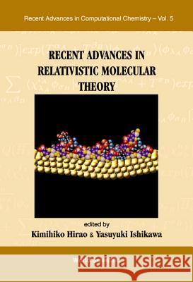 Recent Advances in Relativistic Molecular Theory Hirao                                    Kimihiko Hirao Yasuyuki Ishikawa 9789812387097 World Scientific Publishing Company