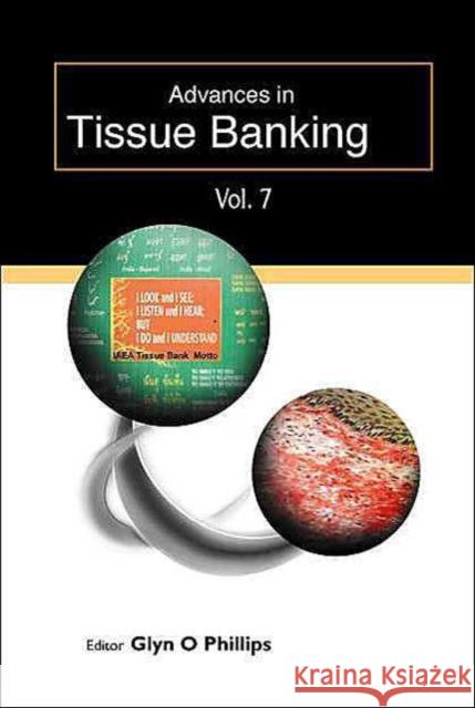 Advances in Tissue Banking, Vol. 7 Phillips, Glyn O. 9789812387233 World Scientific Publishing Company