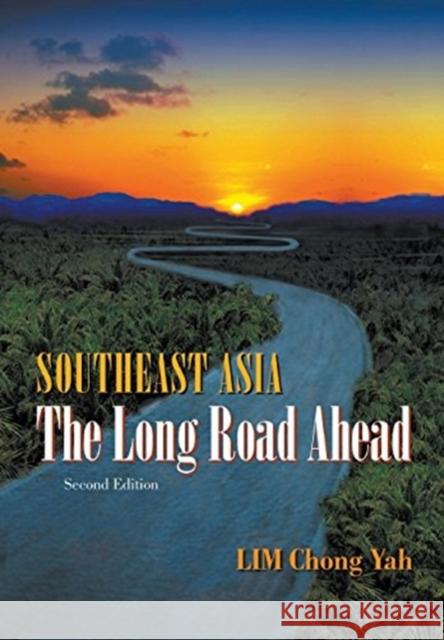 Southeast Asia: The Long Road Ahead (2nd Edition) Chong Yah Lim 9789812387257 World Scientific Publishing Company