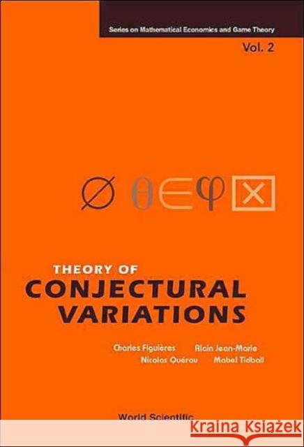 Theory of Conjectural Variations Figuieres, Charles 9789812387363 World Scientific Publishing Company