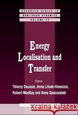 Energy Localisation and Transfer Thierry Dauxois Anna Litvak-Hinenzon Anna Spanoudaki 9789812387424