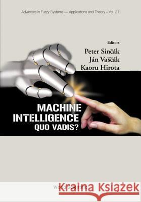 Machine Intelligence: Quo Vadis? P. Sin J. Va Kauro Hirota 9789812387516