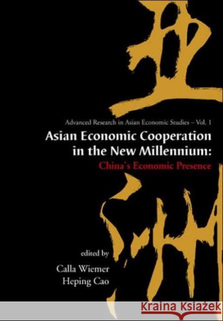 Asian Economic Cooperation in the New Millennium: China's Economic Presence Edmonds, Christopher M. 9789812387622 World Scientific Publishing Company