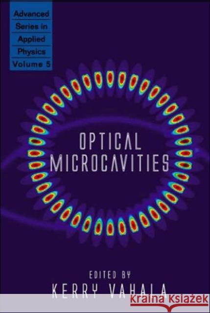 Optical Microcavities Kerry Vahala 9789812387752 World Scientific Publishing Company